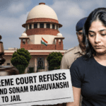‘An Exceptional Case’: Supreme Court Gives Relief to Sonam Raghuvanshi